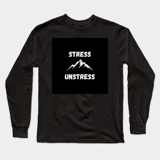 Stress Unstress Long Sleeve T-Shirt